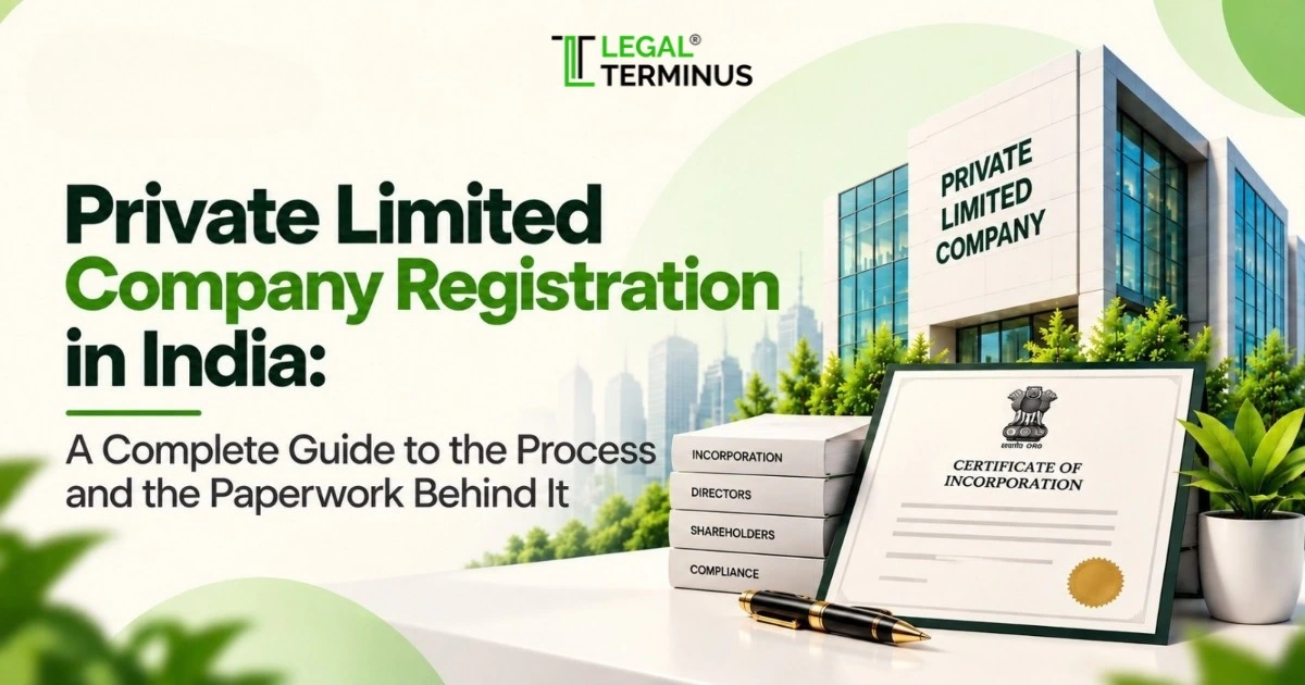 Private Limited Company Registration in India: A Complete Guide to the Process and the Paperwork Behind It